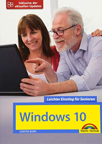Windows 10 Leichter Einstieg für Senioren - mit allen Neuheiten und Updates: Inklusive der aktuellen Updates